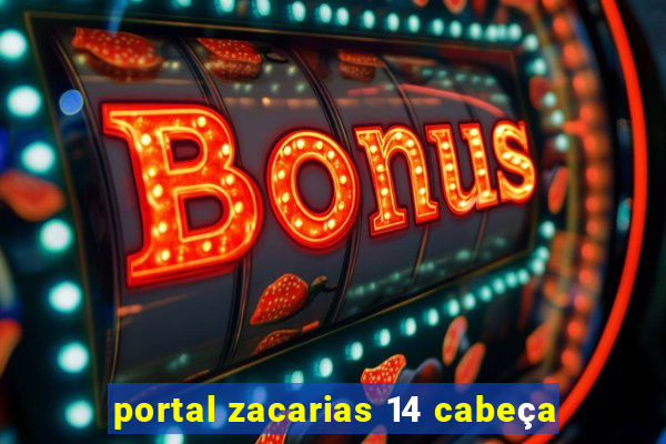 portal zacarias 14 cabeça